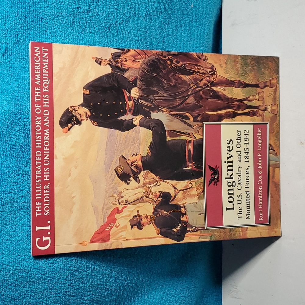 Longknives: The U.S. Cavalry and Other Mounted Forces, 1845-1942 (G.I. Series)